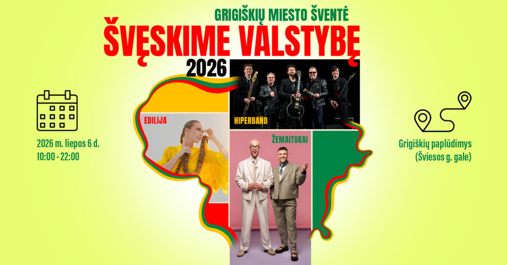 GRIGIŠKIŲ MIESTO ŠVENTĖ 2026 „ŠVĘSKIME VALSTYBĘ“