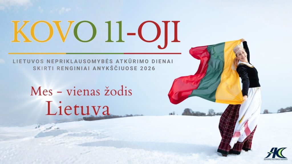 Kovo 11 d. Lietuvos nepriklausomybės dienai skirti renginiai Anykščiuose