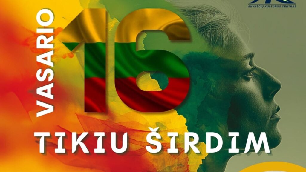 VASARIO 16-OJI ANYKŠČIUOSE | TIKIU ŠIRDIM