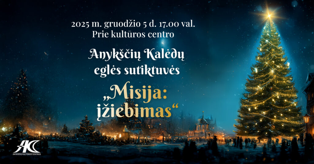 Anykščių Kalėdų eglės sutiktuvės „Misija: įžiebimas“