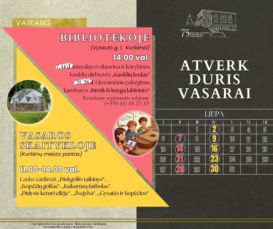 2-30 D. – ŠIAULIŲ RAJONO SAVIVALDYBĖS VYTAUTO VITKAUSKO VIEŠOJOJE BIBLIOTEKOJE / VASAROS SKAITYKLOJE – Atverk duris vasarai