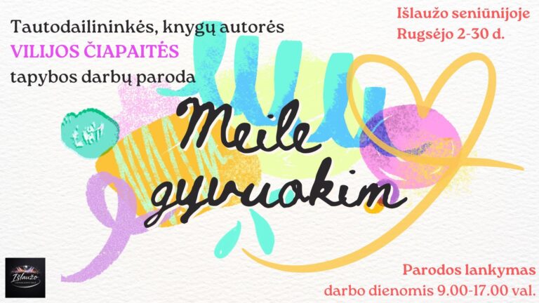 Tautodailininkės, knygų autorės Vilijos Čiapaitės tapybos darbų paroda MEILE GYVUOKIM