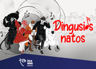 „DINGUSIOS NATOS”(PREMJERA)