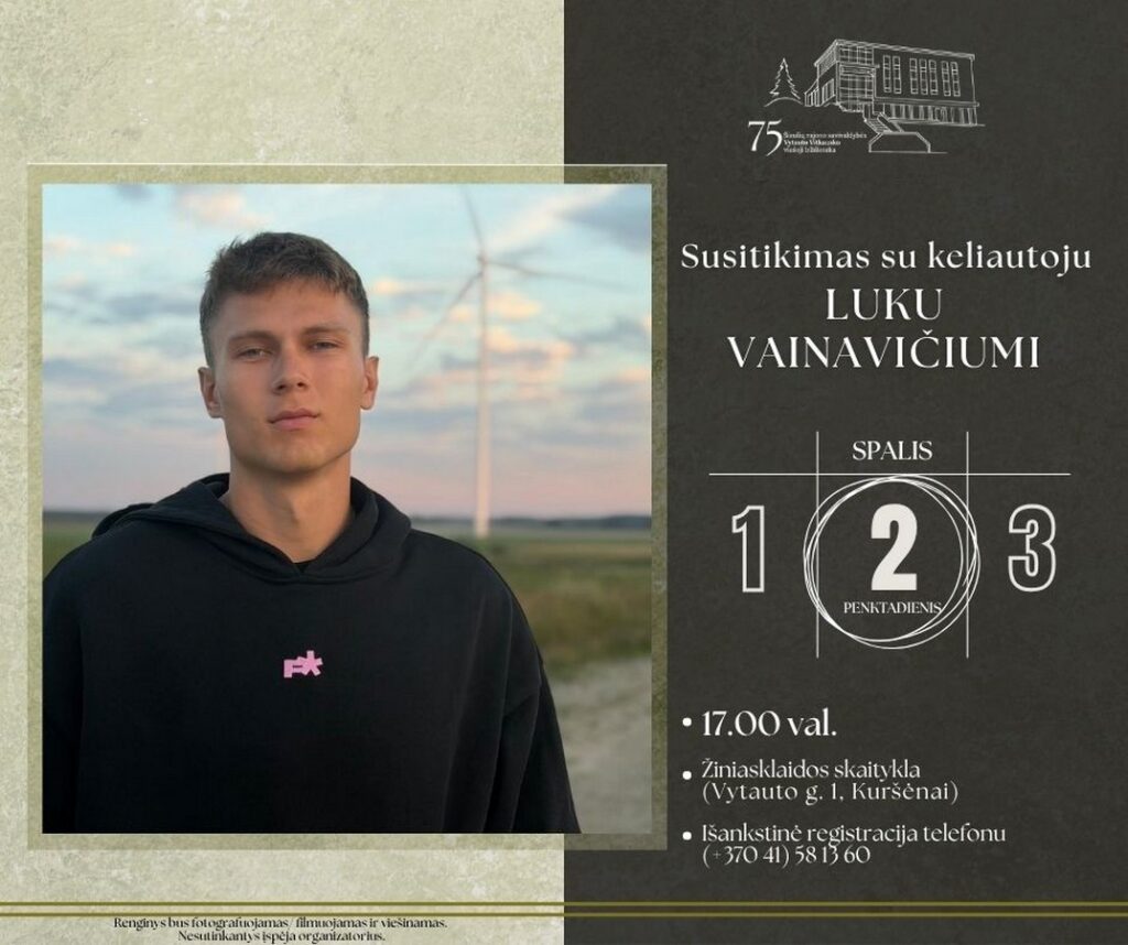 2 d. 17 val. – ŠIAULIŲ RAJONO SAVIVALDYBĖS VYTAUTO VITKAUSKO VIEŠOJOJE BIBLIOTEKOJE – Žiniasklaidos skaitykloje – Susitikimas su keliautoju Luku Vainavičiumi