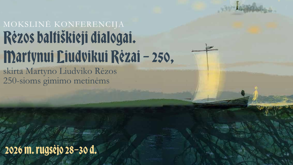 Mokslinė konferencija „Rėzos baltiškieji dialogai. Martynui Liudvikui Rėzai – 250“.