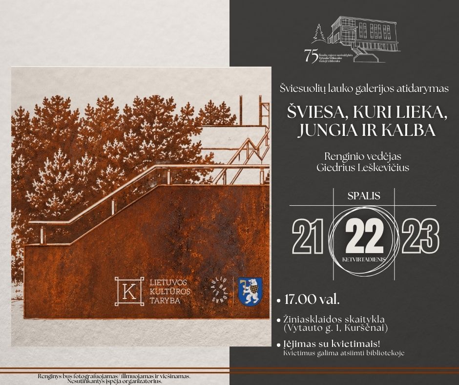 22 d. 17 val. – ŠIAULIŲ RAJONO SAVIVALDYBĖS VYTAUTO VITKAUSKO VIEŠOJOJE BIBLIOTEKOJE – Žiniasklaidos skaitykloje – Šviesuolių lauko galerijos atidarymas „Šviesa, kuri lieka, jungia ir kalba“.