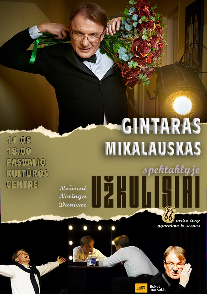 Spektaklis „Užkulisiai“ Gintaras Mikalauskas