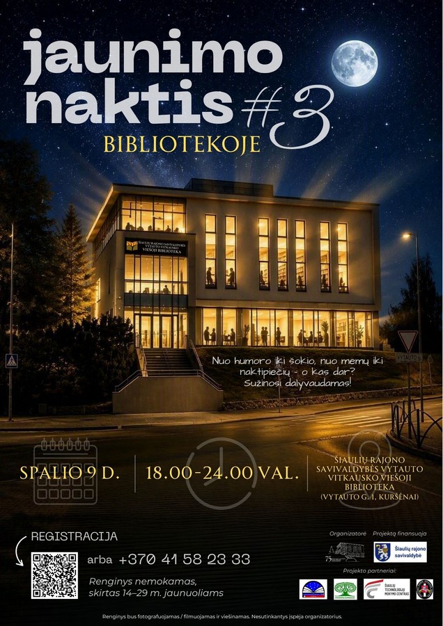 9 d. 18 val. – ŠIAULIŲ RAJONO SAVIVALDYBĖS VYTAUTO VITKAUSKO VIEŠOJOJE BIBLIOTEKOJE – Jaunimo naktis bibliotekoje