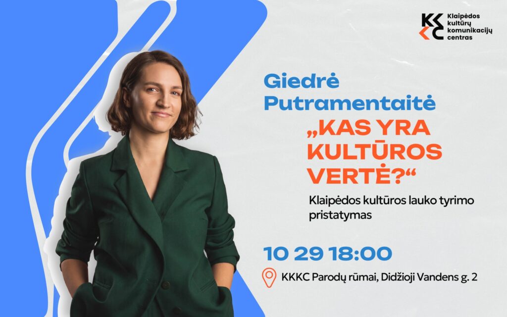 Giedrė Putramentaitė | „Kas yra kultūros vertė?“ | Klaipėdos kultūros lauko tyrimo pristatymas